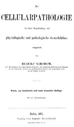 [Gutenberg 44921] • Die Cellularpathologie / in ihrer Begründung auf physiologische und pathologische Gewebelehre